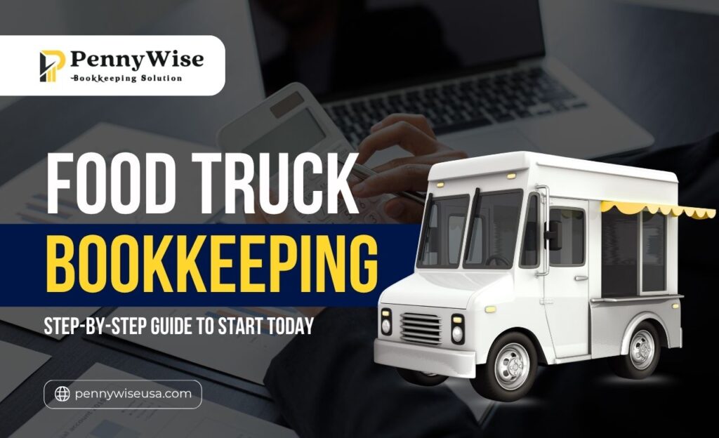 Food Truck Bookkeeping (Step-by-Step Guide to Start Today)